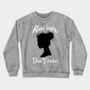 Raid hair, Don't care Crewneck Sweatshirt